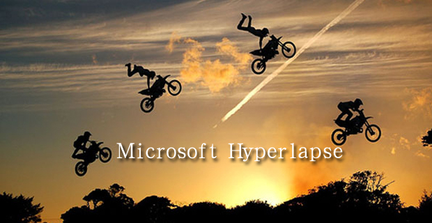 Microsoft Hyperlapse:延时摄影 高规格的“影院画质”